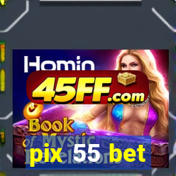 pix 55 bet